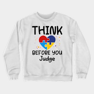 Autism awareness Think before you judge Crewneck Sweatshirt